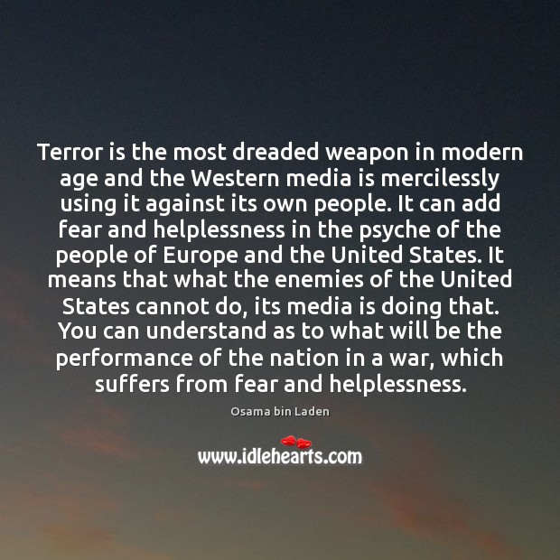 Terror is the most dreaded weapon in modern age and the Western Osama bin Laden Picture Quote