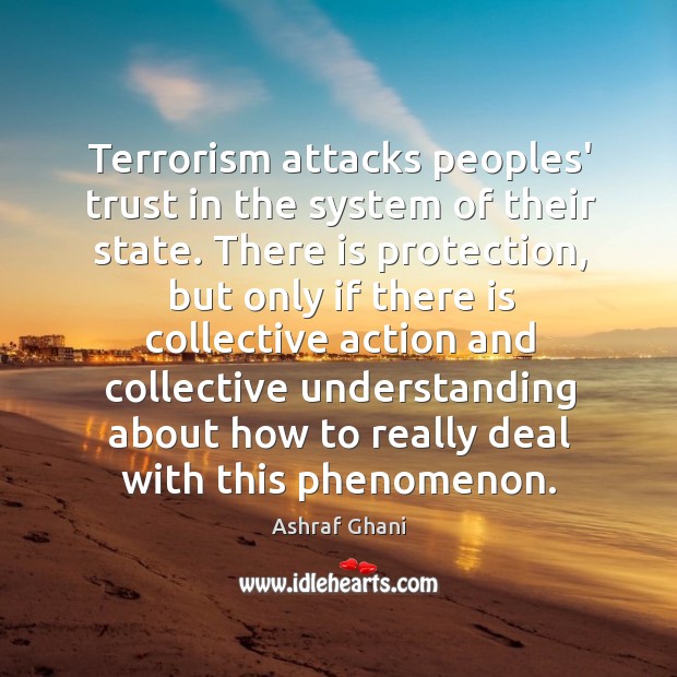 Terrorism attacks peoples’ trust in the system of their state. There is Image
