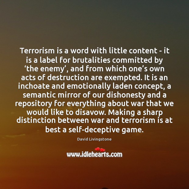 Terrorism is a word with little content – it is a label Image