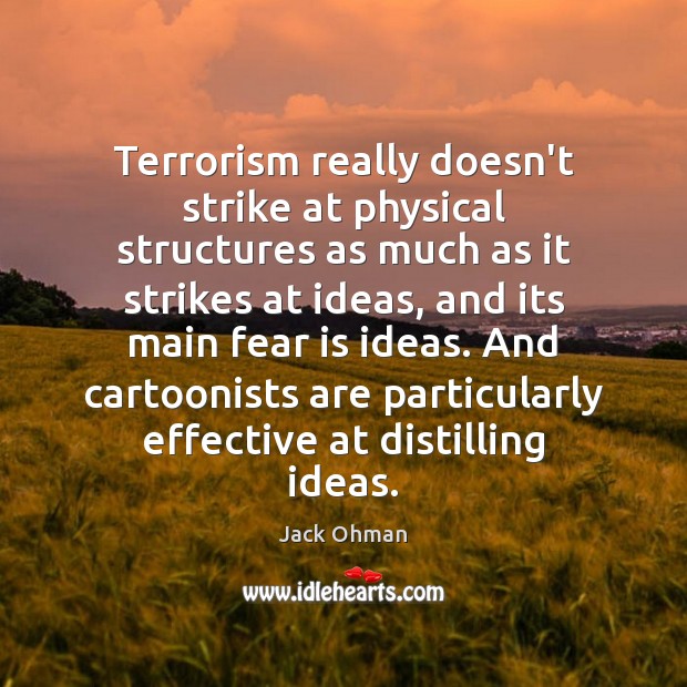 Terrorism really doesn’t strike at physical structures as much as it strikes Image