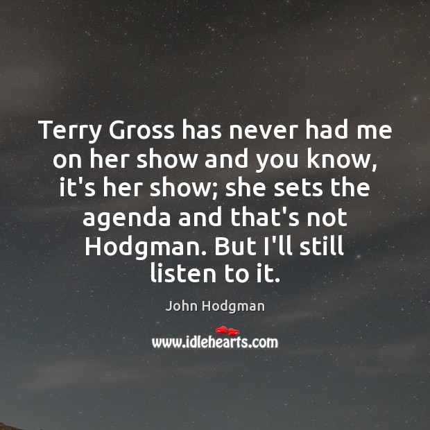 Terry Gross has never had me on her show and you know, Image