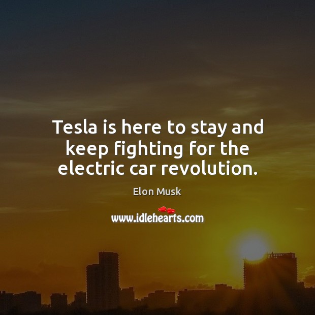 Tesla is here to stay and keep fighting for the electric car revolution. Image