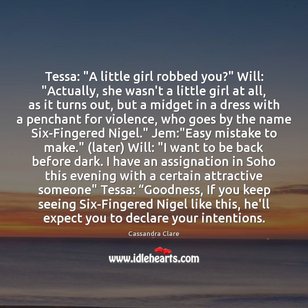 Tessa: “A little girl robbed you?” Will: “Actually, she wasn’t a little Image