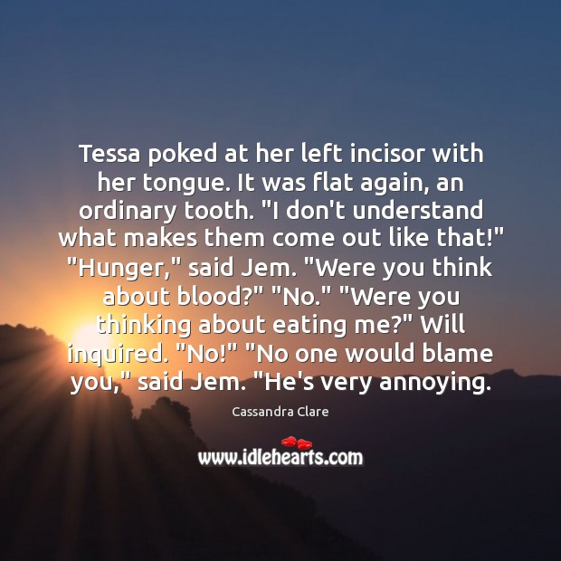 Tessa poked at her left incisor with her tongue. It was flat Image