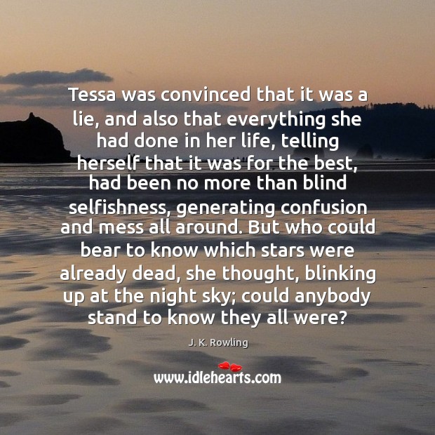 Tessa was convinced that it was a lie, and also that everything Lie Quotes Image