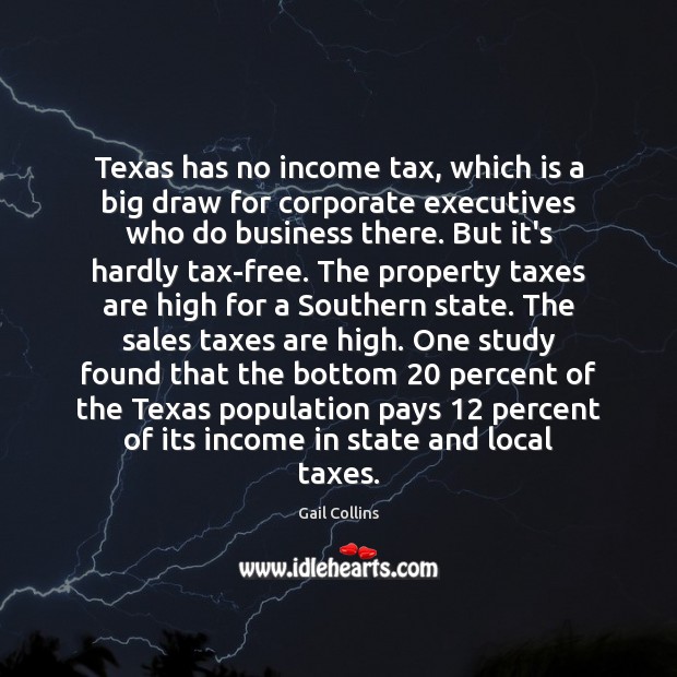 Texas has no income tax, which is a big draw for corporate Gail Collins Picture Quote