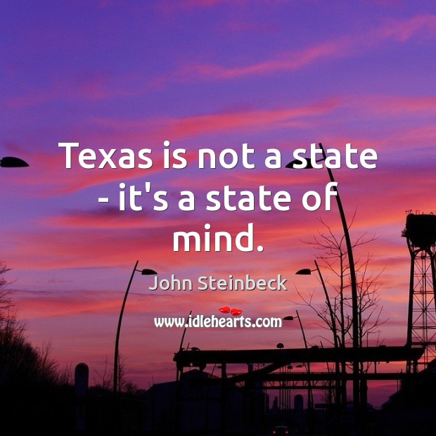 Texas is not a state – it’s a state of mind. Image