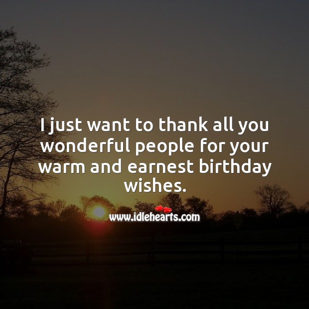 Thank all you wonderful people for your warm and earnest birthday wishes. People Quotes Image