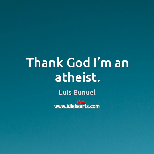 Thank God I’m an atheist. Image
