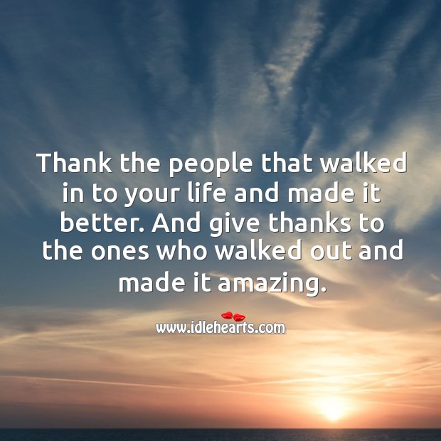 Thank the people that walked in to your life and made it better. Image