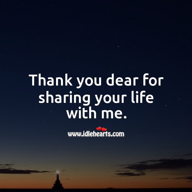 Thank you dear for sharing your life with me. Love Quotes for Him Image