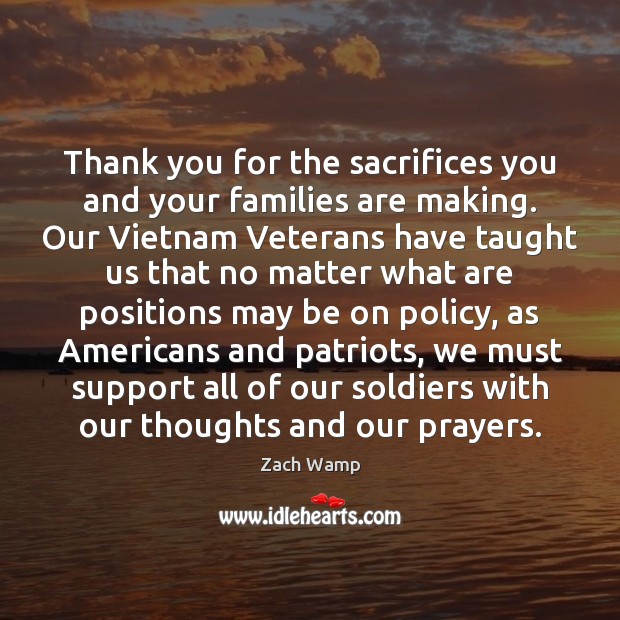 Thank you for the sacrifices you and your families are making. Our Zach Wamp Picture Quote
