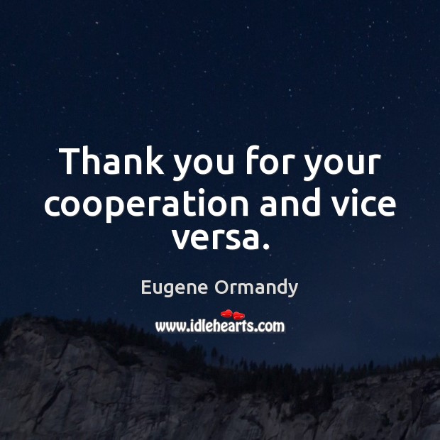 Thank you for your cooperation and vice versa. Image