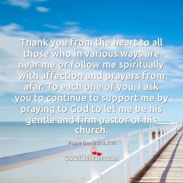 Thank you from the heart to all those who in various ways Pope Benedict XVI Picture Quote