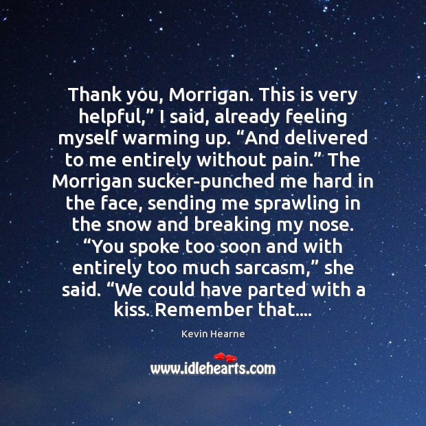 Thank you, Morrigan. This is very helpful,” I said, already feeling myself Image