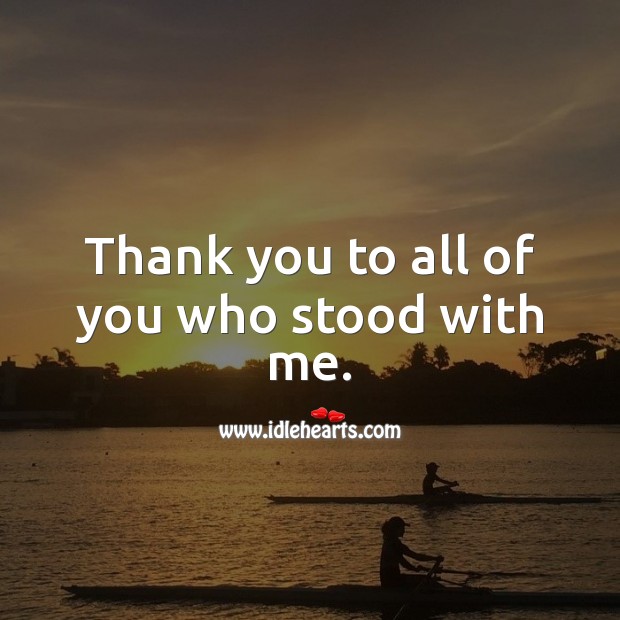 Thank you to all of you who stood with me. Thank You Quotes Image
