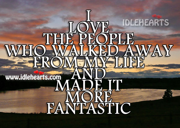 I love the people who walked away from my life Image