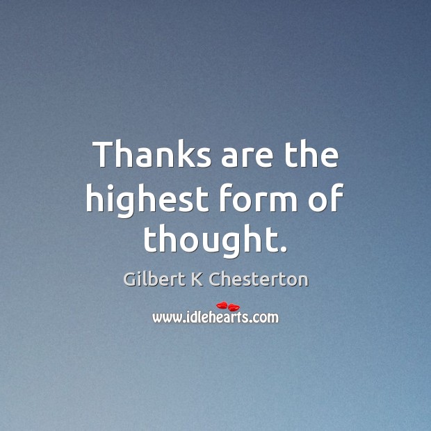 Thanks are the highest form of thought. Image