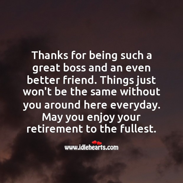 Thanks for being such a great boss and an even better friend. Retirement Messages Image