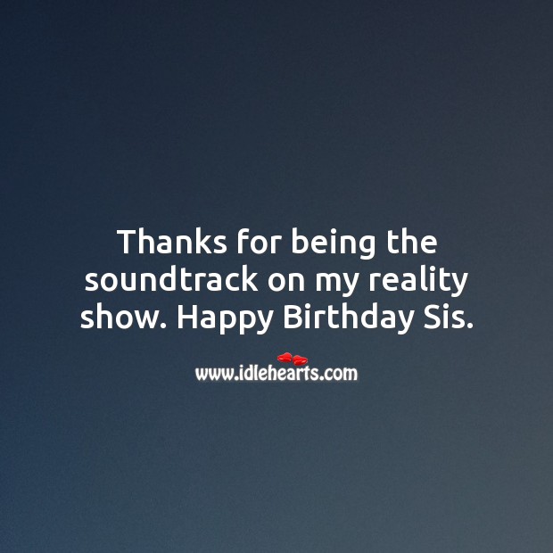 Thanks for being the soundtrack on my reality show. Image