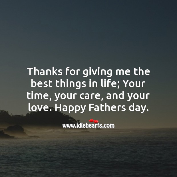 Thanks for giving me the best things in life dad. Father’s Day Quotes Image