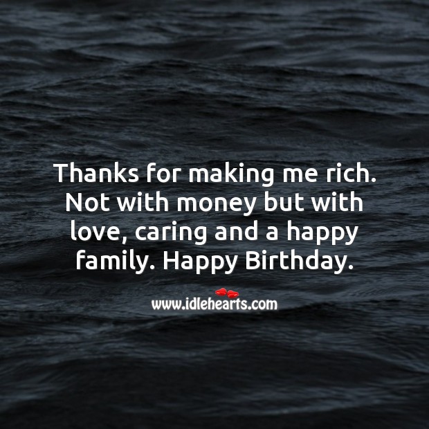 Thanks for making me rich. Not with money but with love, caring and a happy family. Care Quotes Image