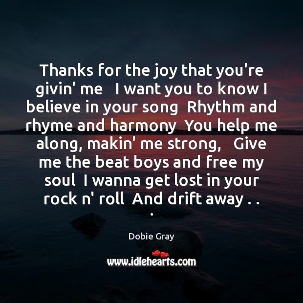 Thanks for the joy that you’re givin’ me   I want you to Dobie Gray Picture Quote