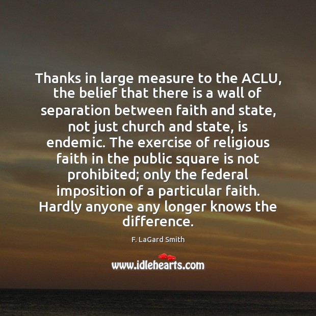 Thanks in large measure to the ACLU, the belief that there is Exercise Quotes Image