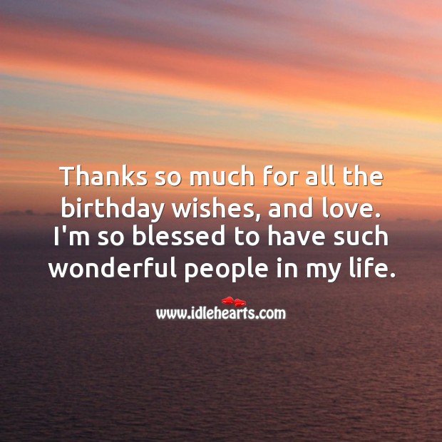 Thanks so much for all the birthday wishes, and love. People Quotes Image