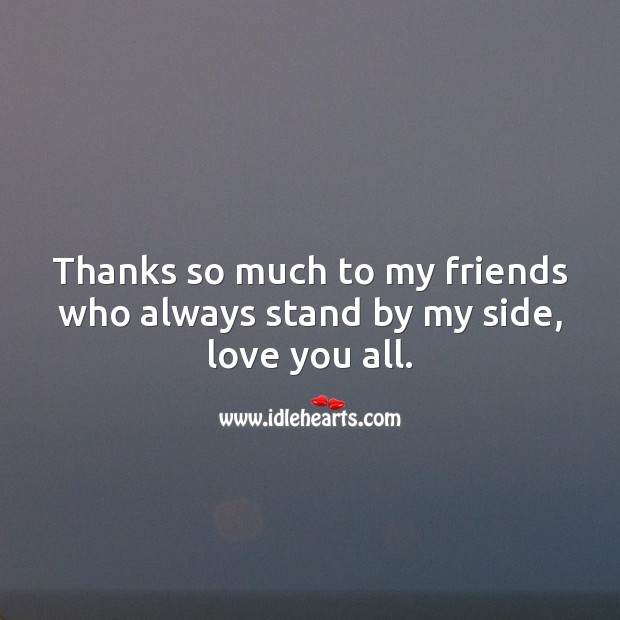 Thanks so much to my friends who always stand by my side. Thank You Messages Image