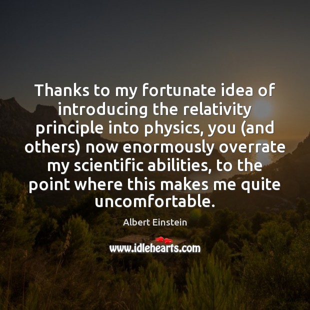 Thanks to my fortunate idea of introducing the relativity principle into physics, Image