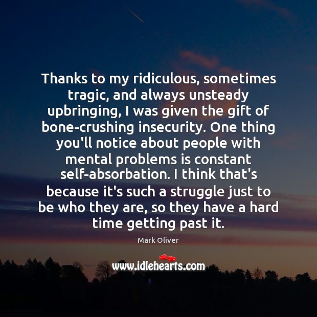 Thanks to my ridiculous, sometimes tragic, and always unsteady upbringing, I was Image