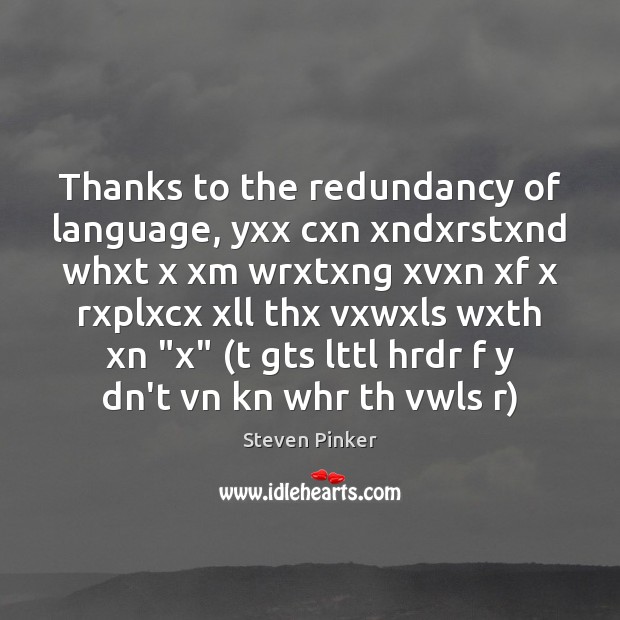 Thanks to the redundancy of language, yxx cxn xndxrstxnd whxt x xm Image