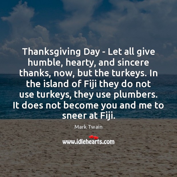 Thanksgiving Day – Let all give humble, hearty, and sincere thanks, now, Thanksgiving Quotes Image