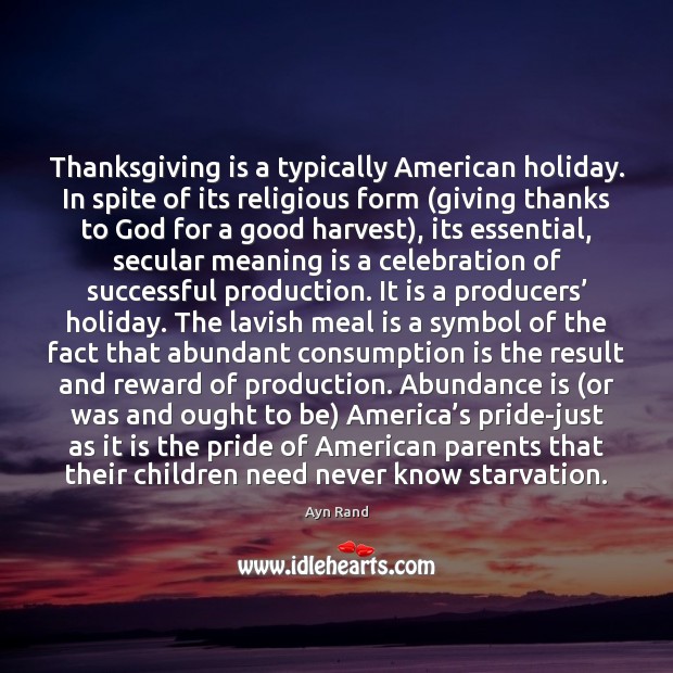 Thanksgiving is a typically American holiday. In spite of its religious form ( Thanksgiving Quotes Image