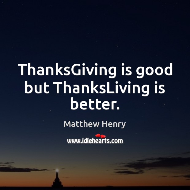 ThanksGiving is good but ThanksLiving is better. Image