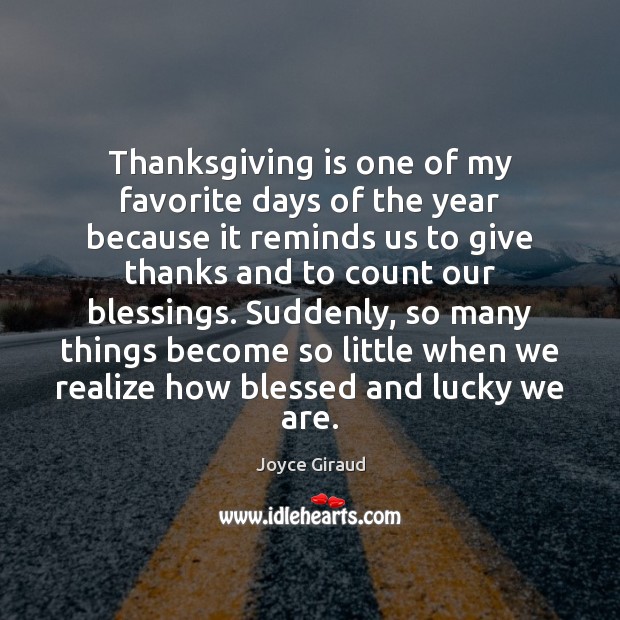 Thanksgiving is one of my favorite days of the year because it Joyce Giraud Picture Quote