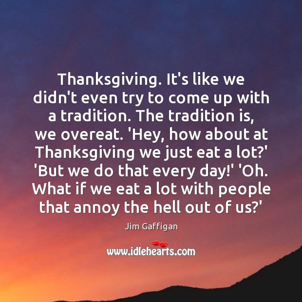 Thanksgiving. It’s like we didn’t even try to come up with a Thanksgiving Quotes Image