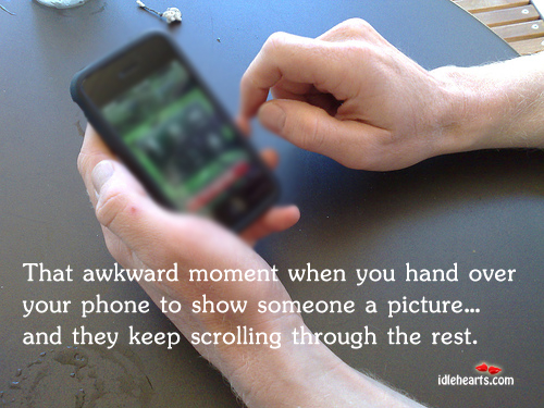 That awkward moment when you hand over your phone Image
