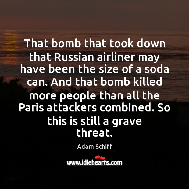 That bomb that took down that Russian airliner may have been the Adam Schiff Picture Quote