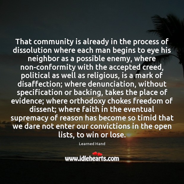 That community is already in the process of dissolution where each man Learned Hand Picture Quote