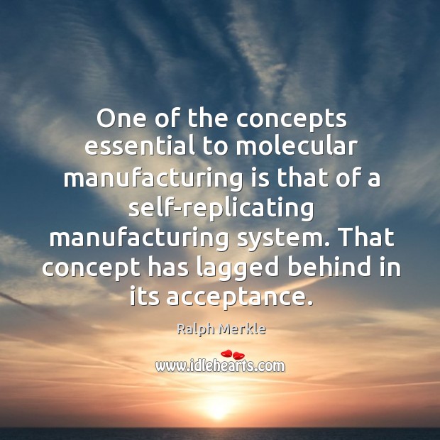 That concept has lagged behind in its acceptance. Ralph Merkle Picture Quote