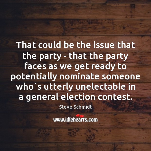 That could be the issue that the party – that the party Image