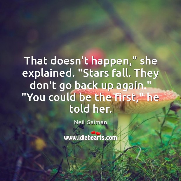That doesn’t happen,” she explained. “Stars fall. They don’t go back up 