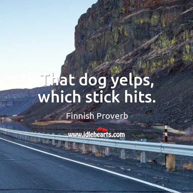 That dog yelps, which stick hits. Finnish Proverbs Image