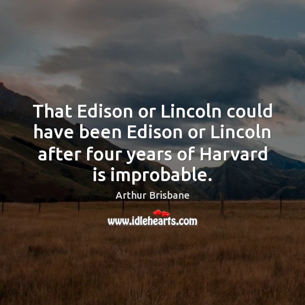 That Edison or Lincoln could have been Edison or Lincoln after four Image