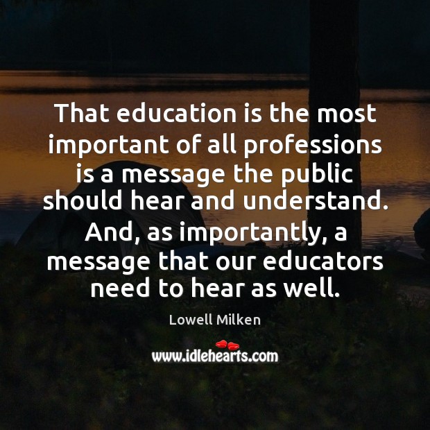 That education is the most important of all professions is a message Image