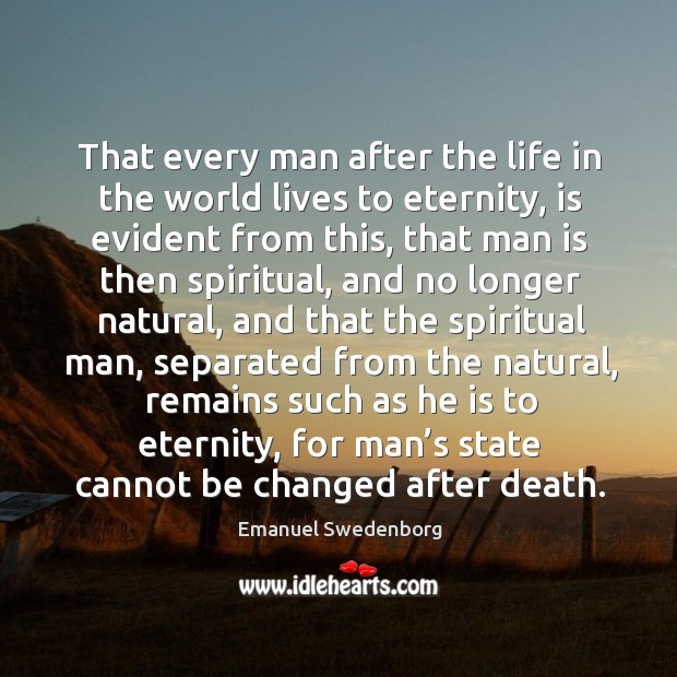 That every man after the life in the world lives to eternity 