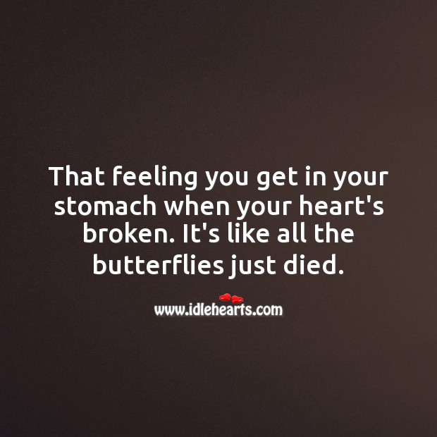 That feeling you get in your stomach when your heart’s broken. Broken Heart Quotes Image