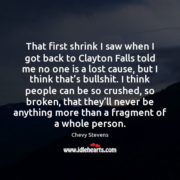 That first shrink I saw when I got back to Clayton Falls Chevy Stevens Picture Quote
